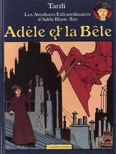 Les aventures extraordinaires d'adele blanc sec adele et la bete